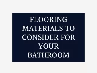 FLOORING MATERIALS TO CONSIDER FOR YOUR BATHROOM