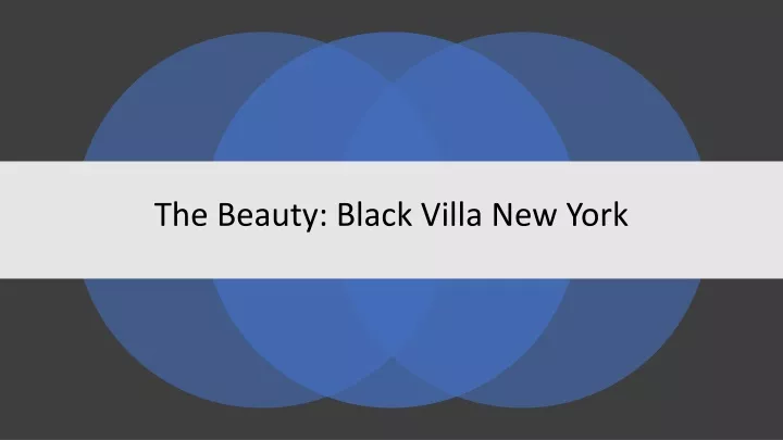 the beauty black villa new york