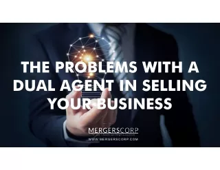 THE PROBLEMS WITH A DUAL AGENT IN SELLING YOUR BUSINESS