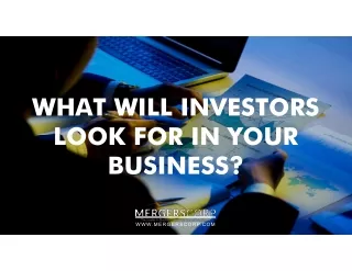 WHAT WILL INVESTORS LOOK FOR IN YOUR BUSINESS?