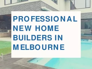 Professional New Home Builders in Melbourne