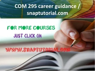 COM 295 career guidance / snaptutorial.com