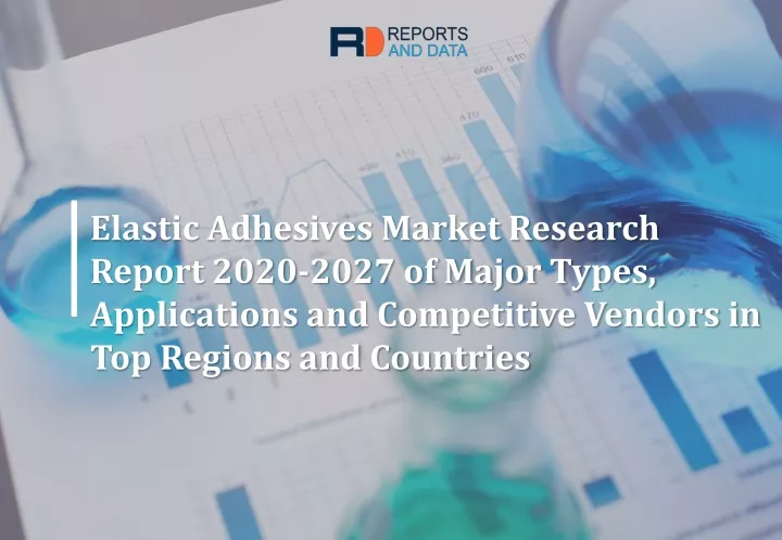 elastic adhesives market research report 2020