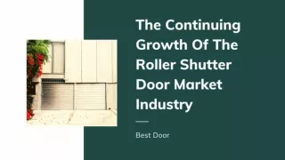 The Continuing Growth Of The Roller Shutter Door Market Industry