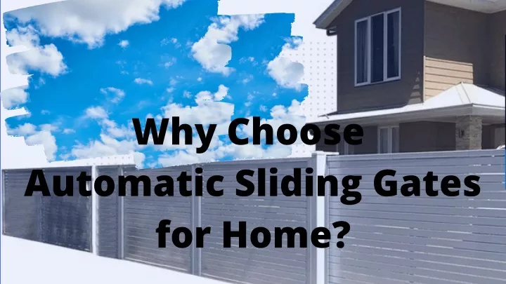 why choose automatic sliding gates for home