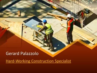 Gerard Palazzolo - Hard-Working Construction Specialist