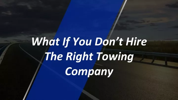 what if you don t hire the right towing company