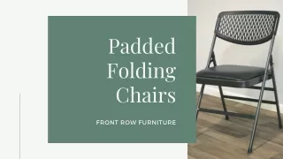 Shop Padded Folding Chairs online at Front Row Furniture