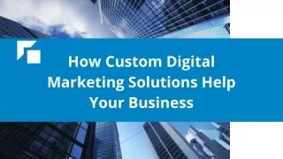 how custom digital marketing solutions help your