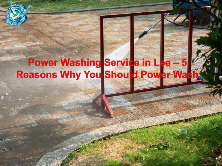 power washing service in lee 5 reasons