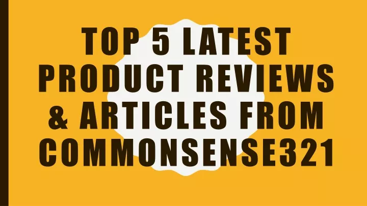 top 5 latest product reviews articles from commonsense321