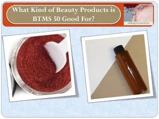 What Kind of Beauty Products is BTMS 50 Good For?