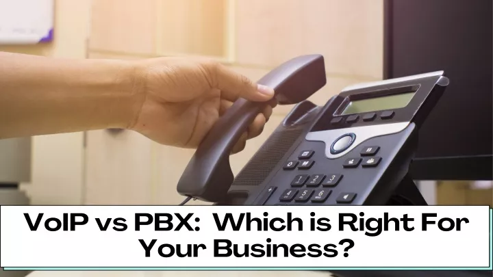 voip vs pbx which is right for your business