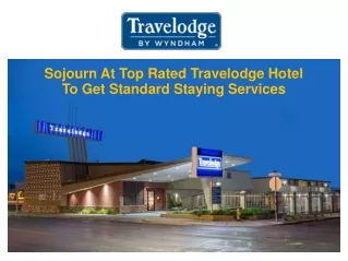 Sojourn At Top-Rated Travelodge Hotel To Get Standard Staying Services