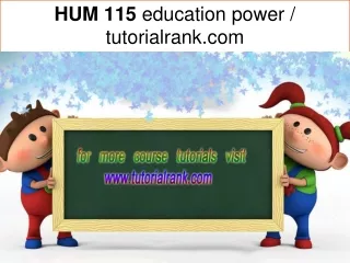 HUM 115 education power / tutorialrank.com