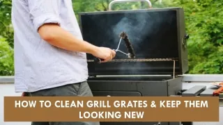 How To Clean, Care for & Season Your Grill Grates