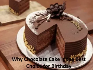 Why Chocolate Cake Is the Best Choice for Birthday