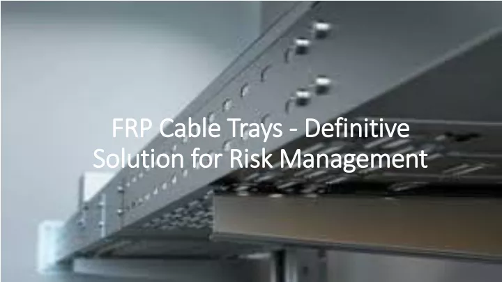 frp cable trays definitive solution for risk management