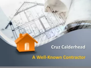 Cruz Calderhead - A Well-Known Contractor