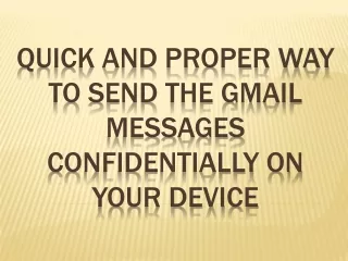 quick and proper way to send the gmail messages confidentially on your device