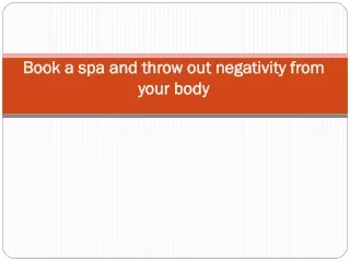 book a spa and throw out negativity from your body