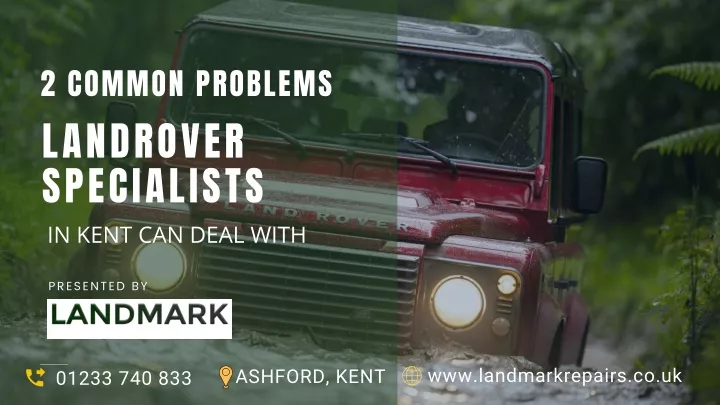 2 common problems landrover specialists in kent