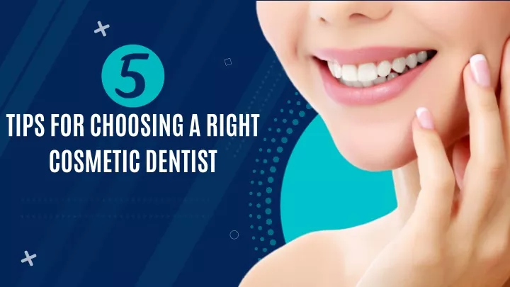 tips for choosing a right cosmetic dentist