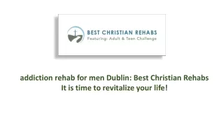 addiction rehab for men dublin Best Christian Rehabs It is time to revitalize your life!