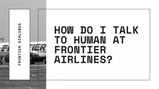 HOW DO I TALK TO HUMAN AT FRONTIER AIRLINES?