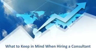 What to Keep in Mind When Hiring a Consultant
