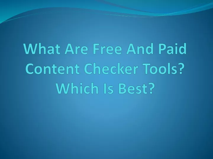 what are free and paid content checker tools which is best