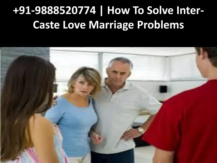 91 9888520774 how to solve inter caste love marriage problems