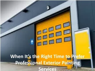 When It’s the Right Time to Prefer Professional Exterior Painting Services