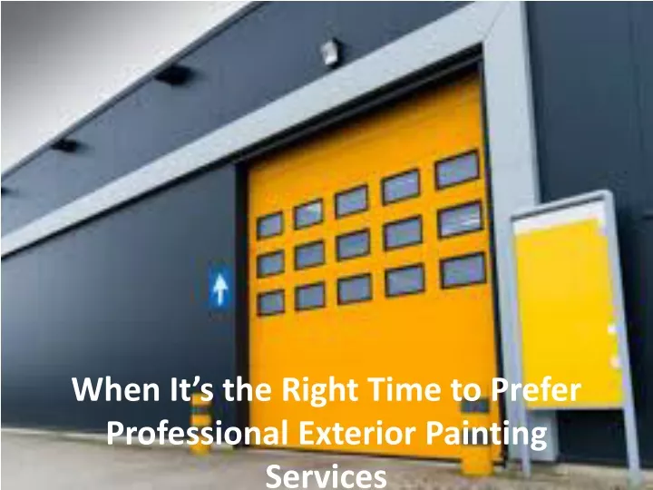 when it s the right time to prefer professional exterior painting services