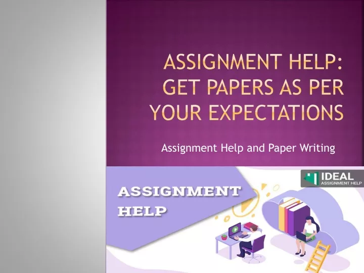 assignment help get papers as per your expectations