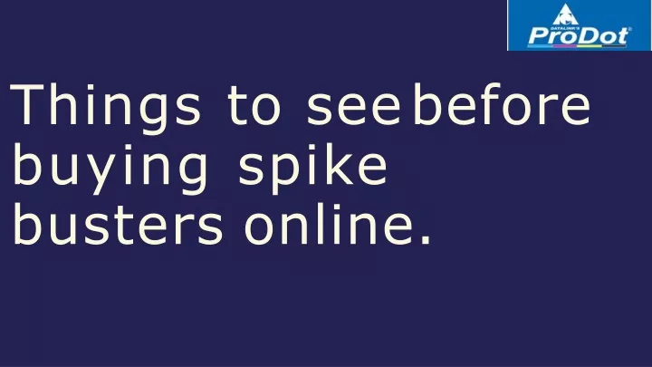 things to see before buying spike busters online