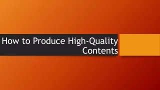 How to Produce High-Quality Contents