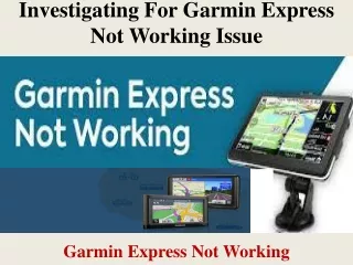 investigating for garmin express not working issue