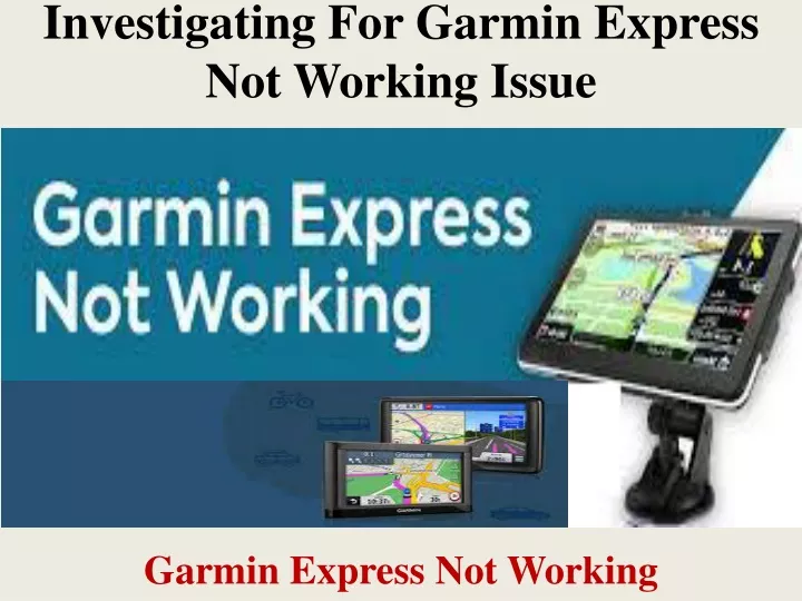 investigating for garmin express not working issue