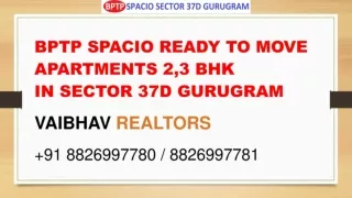 Bptp Spacio  Apartments For Sale 2,3,4 BHK Best Deal Sector 37D Gurgaon Haryana Call  91 8826997781