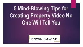 5 Mind-Blowing Tips for Creating Property Video No One Will Tell You
