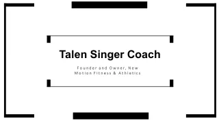 Talen Singer Coach - Possesses Exceptional Organizational Skills