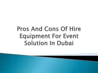 Pros And Cons Of Equipment Hiring For Event Solution In Dubai