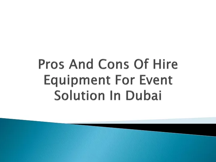 pros and cons of hire equipment for event solution in dubai