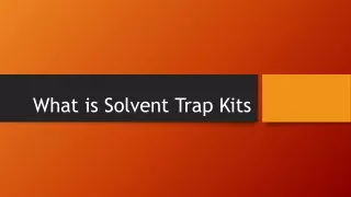 What is Solvent Trap Kits