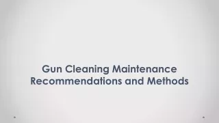 Gun Cleaning Maintenance Recommendations and Methods