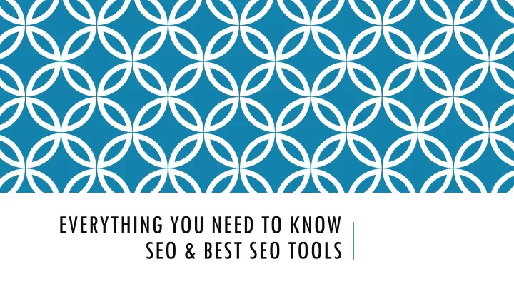 everything you need to know seo best seo tools