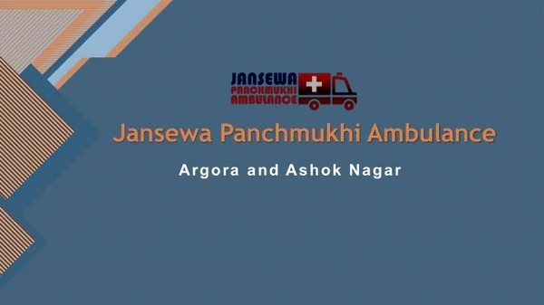 Book Jansewa Panchmukhi Ambulance in Ashok Nagar or Argora with Experienced Doctor