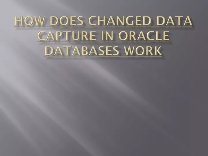 how does changed data capture in oracle databases work