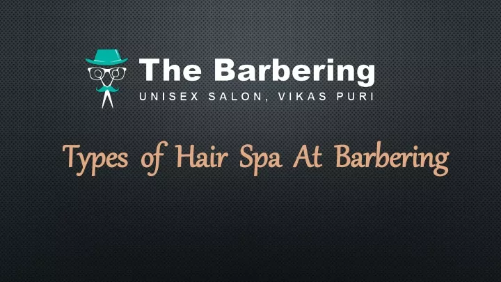 types of hair spa at barbering